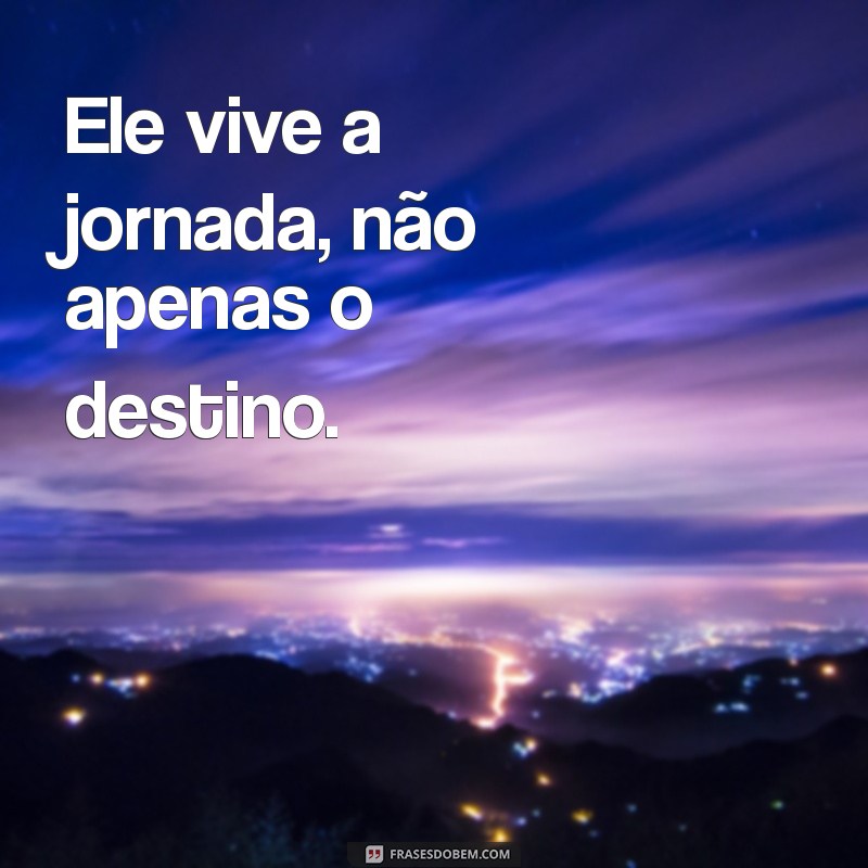 Frases Inspiradoras: Ele Vive em Nossas Memórias 