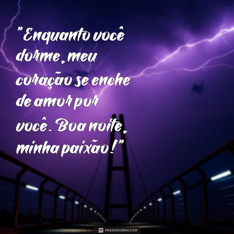 frases apaixonadas de boa noite 