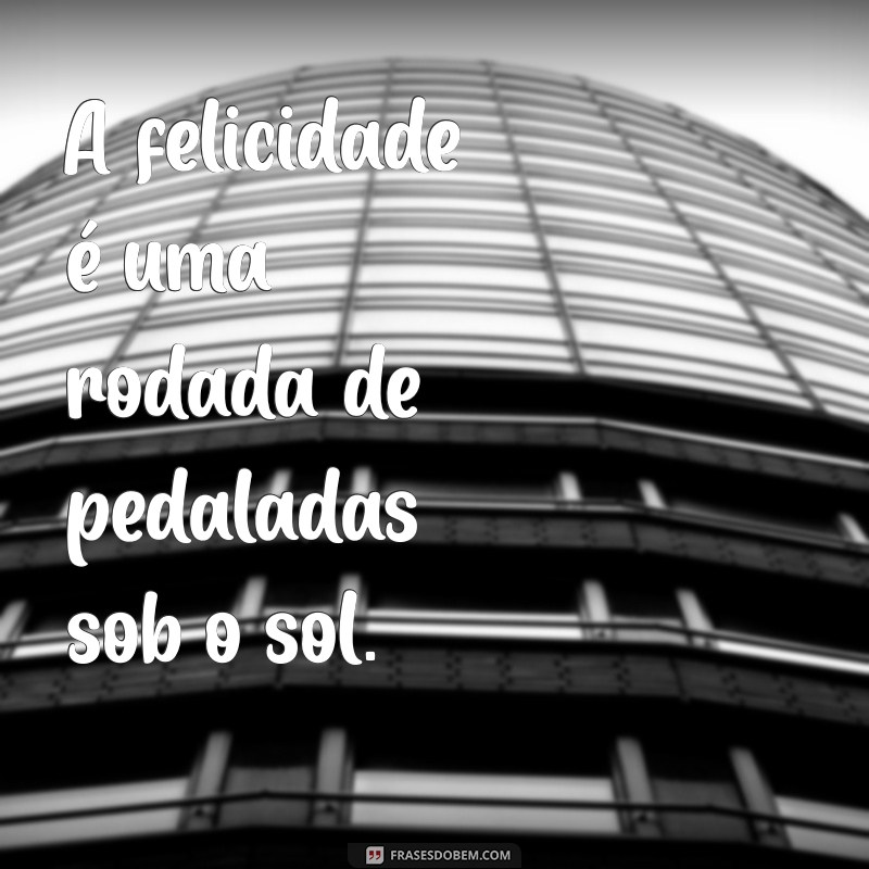 Inspire-se: As Melhores Frases para Ciclistas e Amantes do Pedal 