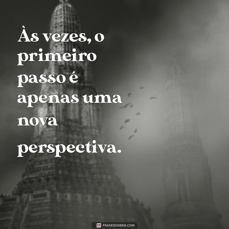 Frases Inspiradoras para Dar o Primeiro Passo em Direção ao Sucesso 