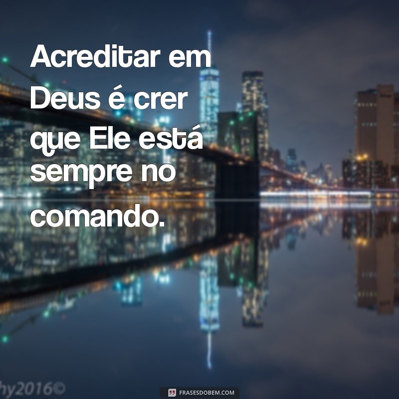 Frases Inspiradoras: Deus Está no Controle em Todos os Momentos 