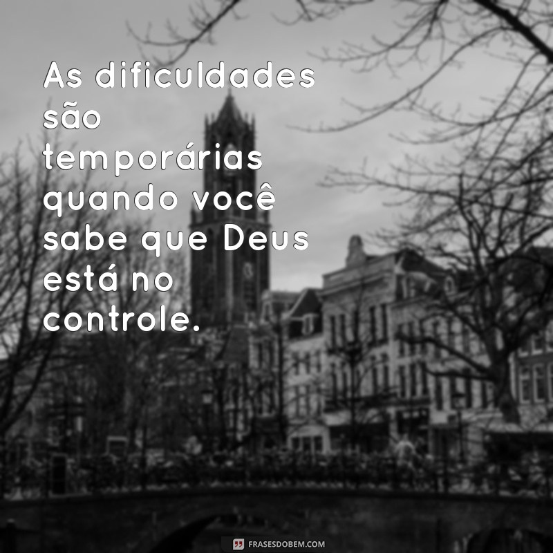 Frases Inspiradoras: Deus Está no Controle em Todos os Momentos 