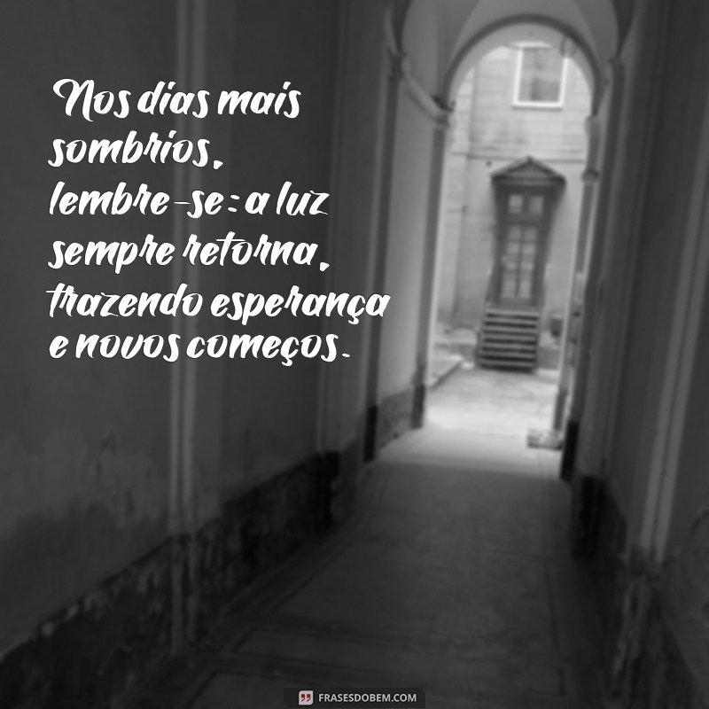 Frases Inspiradoras para Acreditar em Dias Melhores 