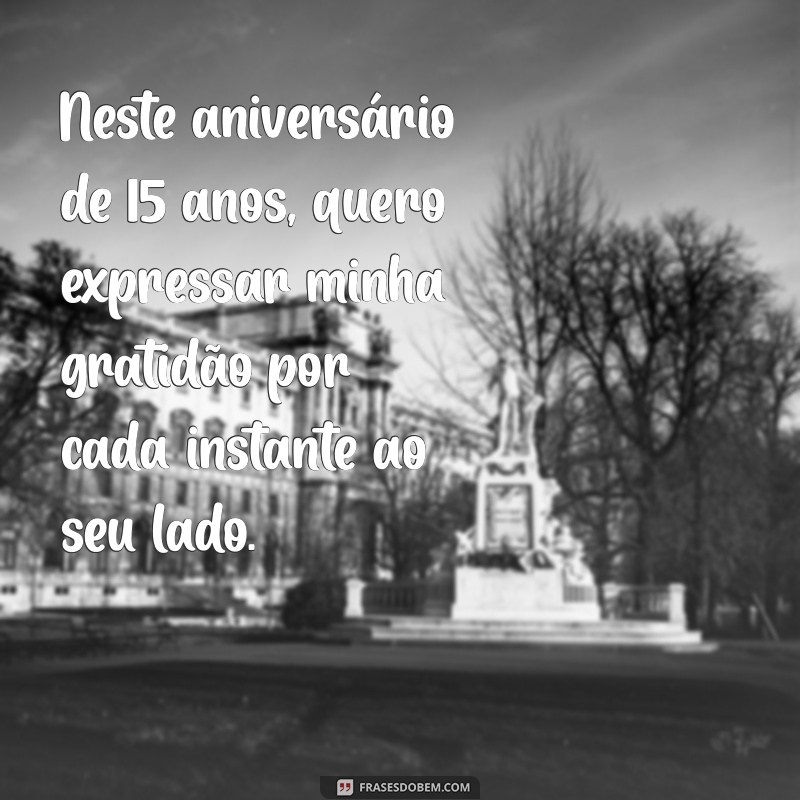 Celebrando 15 Anos de Casamento: Mensagens e Frases Inspiradoras para Comemorar o Amor 