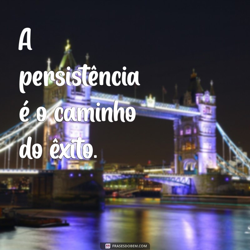 Frases Motivadoras para Inspirar seu Dia 