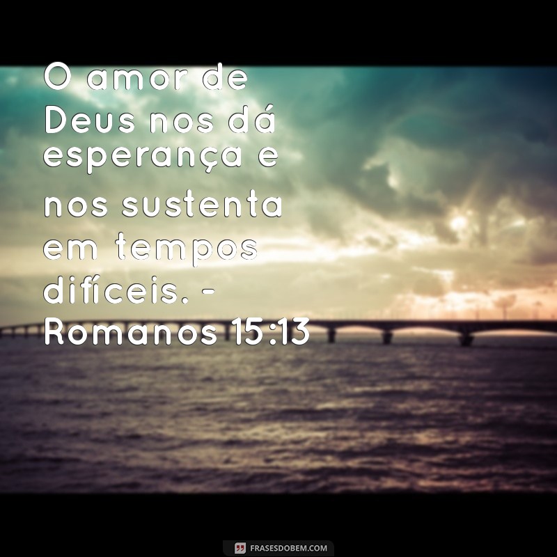 Descubra as mais poderosas frases bíblicas sobre o amor de Deus - Versículos inspiradores! 