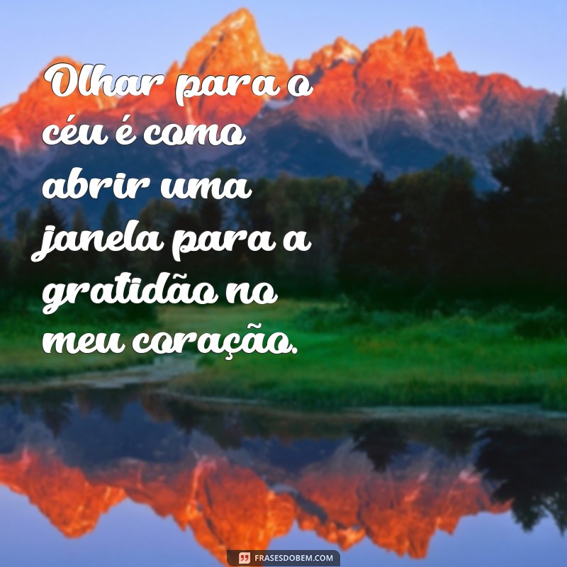 Frases Inspiradoras para Agradecer ao Olhar para o Céu 