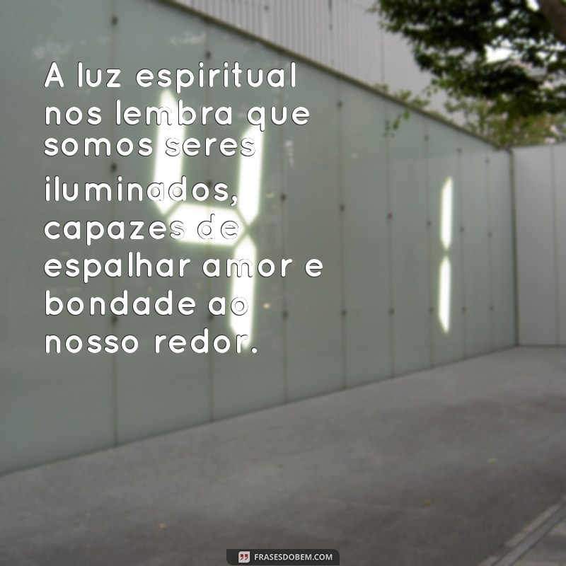 Aumente sua conexão espiritual com essas poderosas frases de luz 