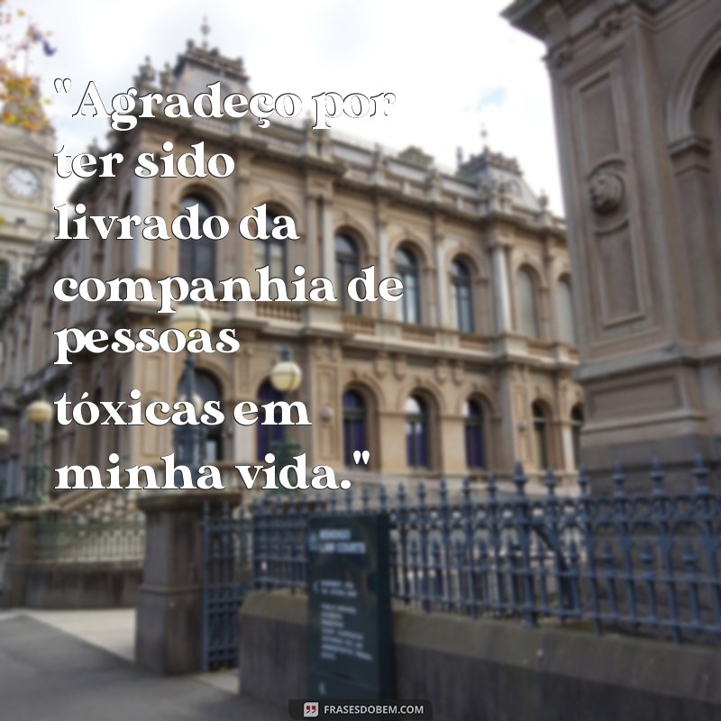 frases de livramento de pessoas ruins 