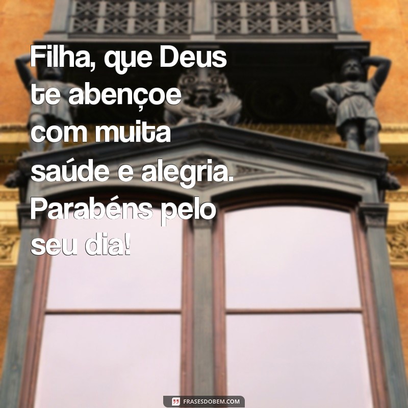 10 lindas frases de parabéns para filha: que Deus a abençoe sempre! 