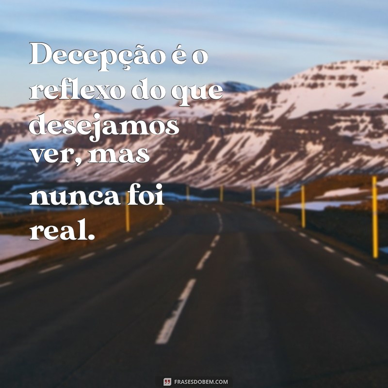 Frases Impactantes sobre Decepção: Reflexões para Superar Momentos Difíceis 