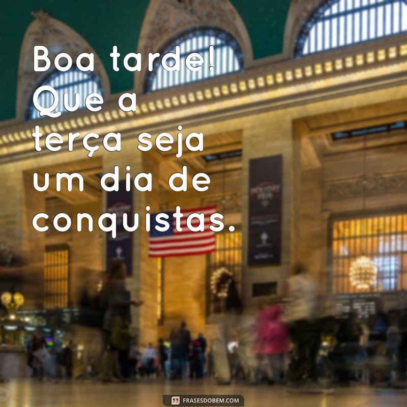 Frases Inspiradoras para uma Boa Tarde de Terça-Feira 