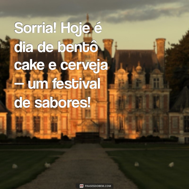 Bentô Cake: Delícias e Frases Inspiradoras para Apreciar com Cerveja 