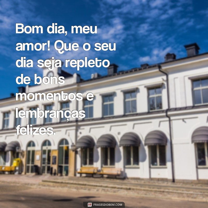 10 Mensagens de Bom Dia Românticas para Encantar o Seu Amor 