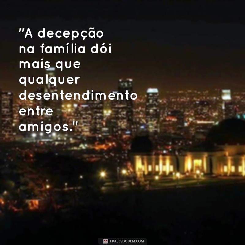 frases de decepção com família 