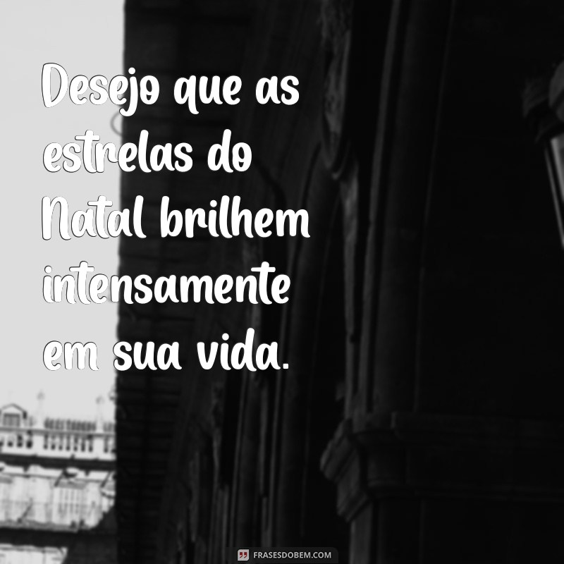 As Melhores Frases para Desejar um Feliz Natal e Encantar Seus Entes Queridos 