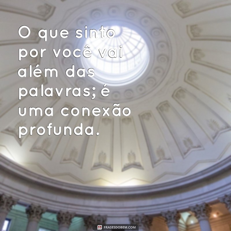 Frases Românticas para Declarar Seu Amor: Inspire-se e Encante Quem Você Ama 