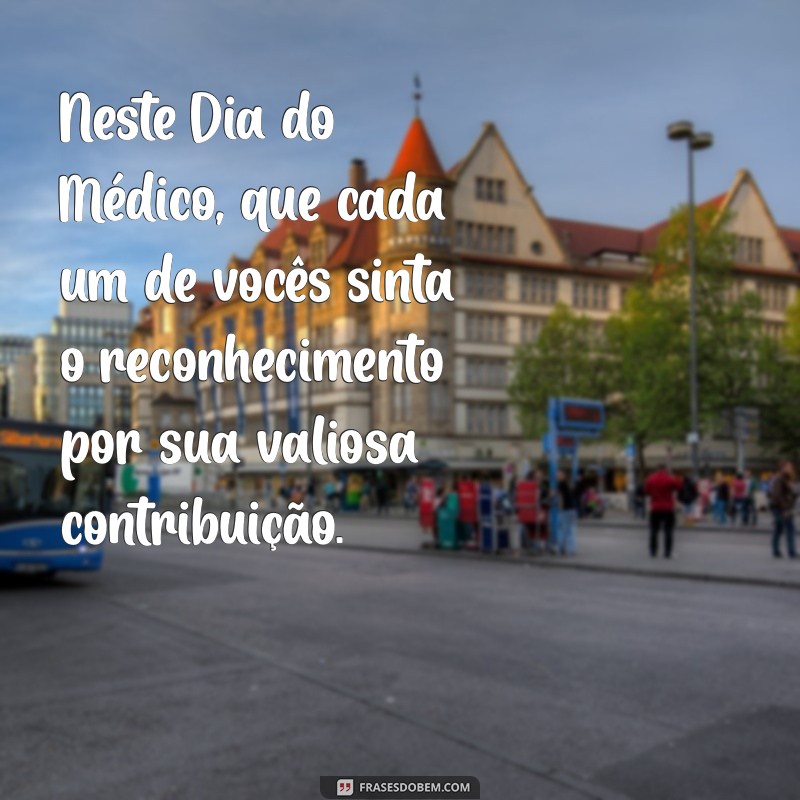 Mensagem Especial para Celebrar o Dia do Médico: Parabéns a Todos os Profissionais da Saúde! 