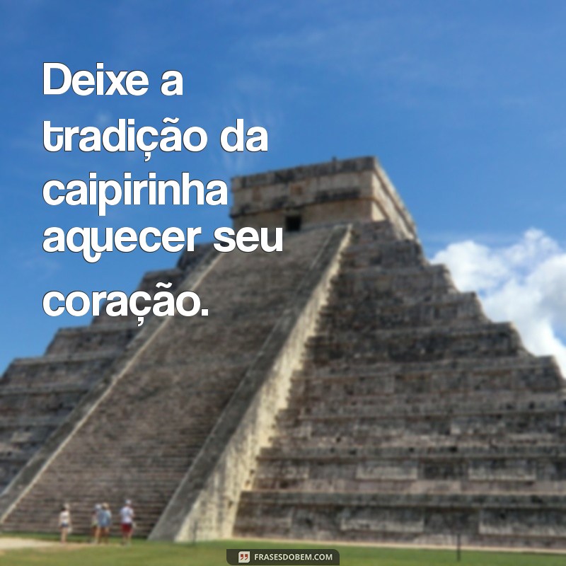 Frases Engraçadas para Celebrar com Caipirinha: Inspire-se e Compartilhe! 