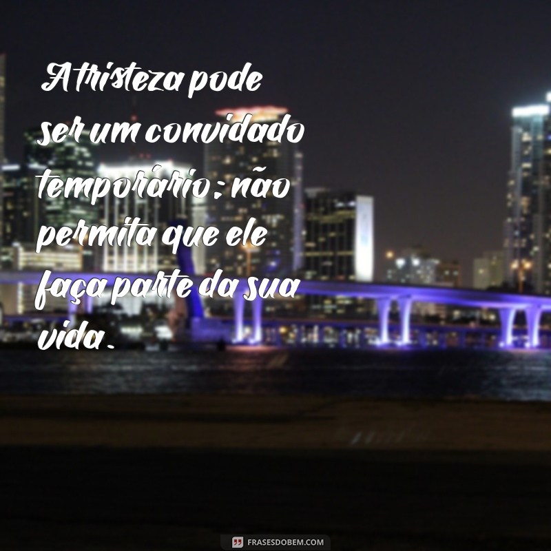 Frases Inspiradoras para Apoiar e Ajudar Pessoas com Depressão 