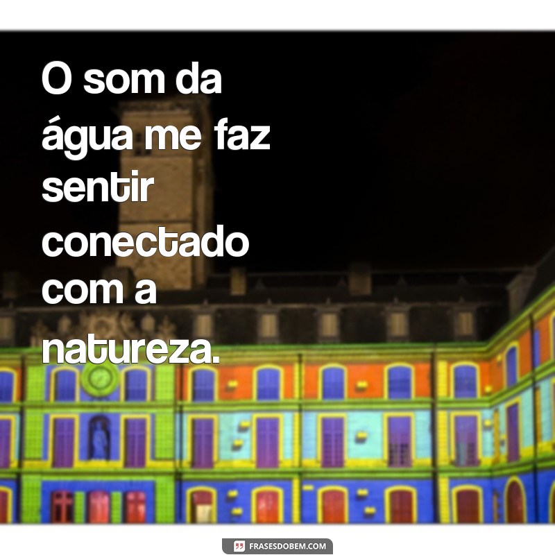 Descubra as mais belas frases inspiradas pelo som de cachoeira 