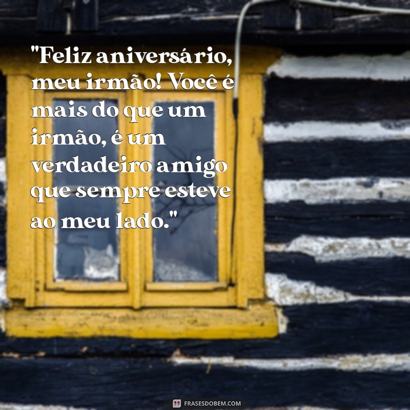 frases de aniversario para irmao que amo muito 