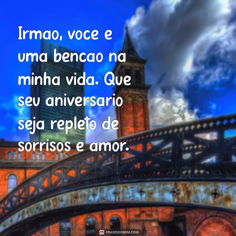 Frases Emocionantes de Aniversário para Celebrar o Amor pelo Seu Irmão 