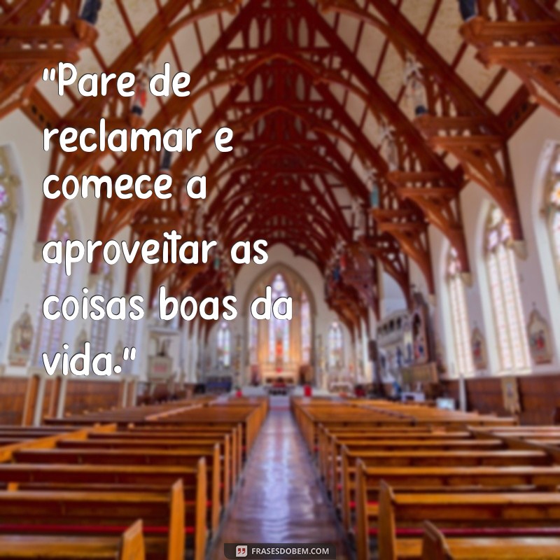 pare de reclamar frases 