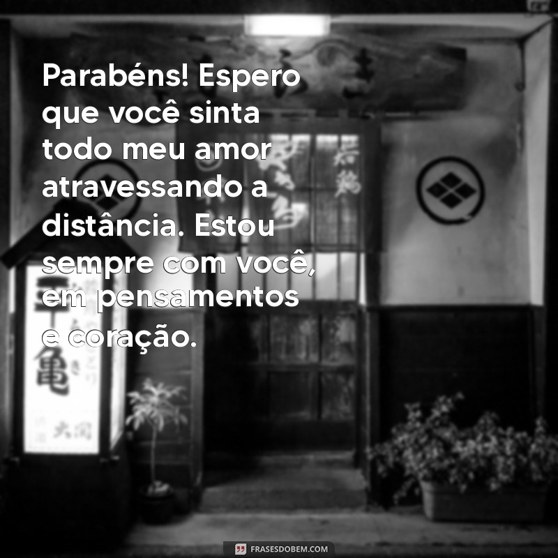 Mensagens Emocionantes de Aniversário para Namorado Distante: Surpreenda com Amor 