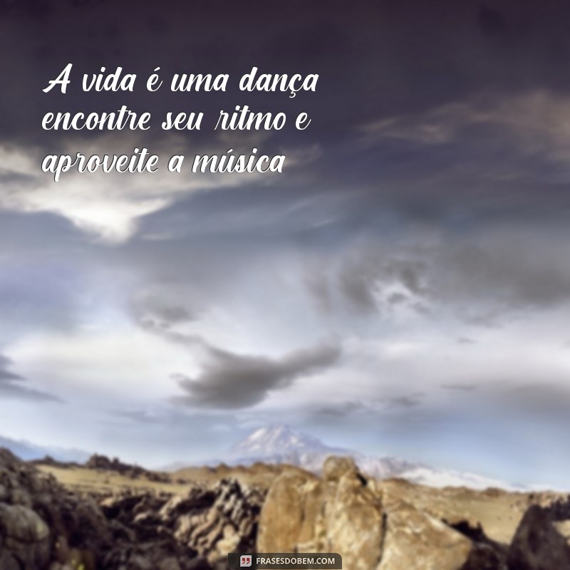 Frases Inspiradoras para Viver Bem: Transforme Sua Vida com Sabedoria 