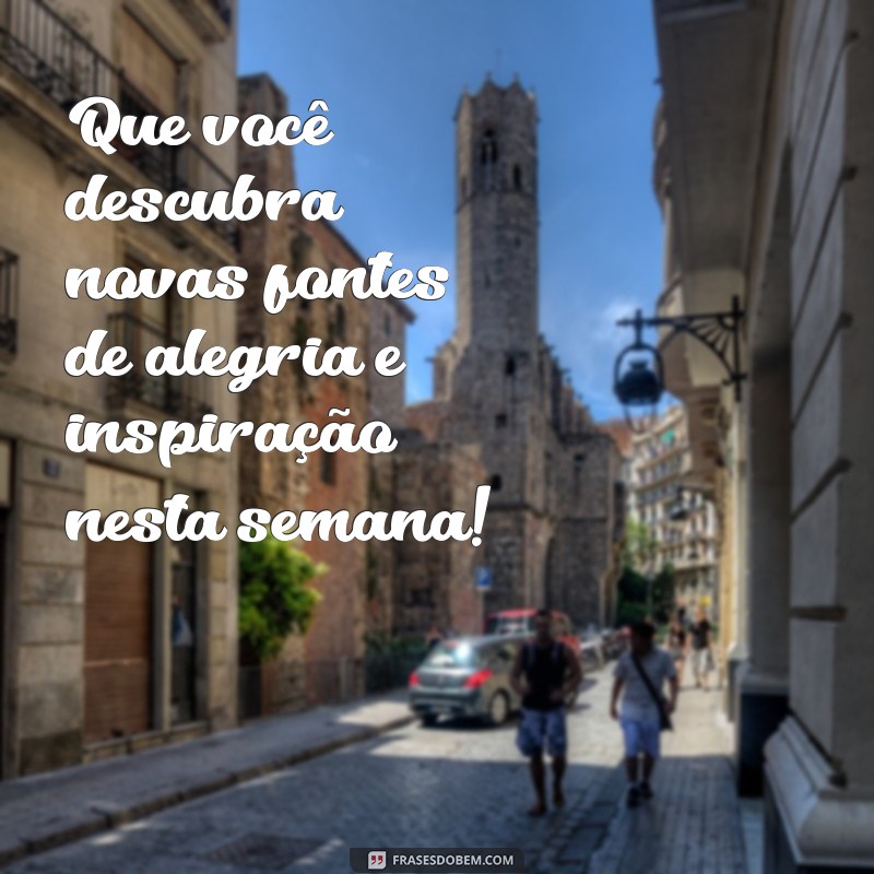 Frases Inspiradoras para Começar a Semana com Felicidade 