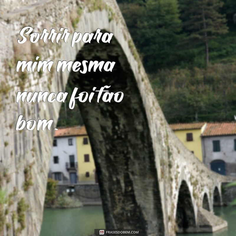 Frases Inspiradoras para Legendar Suas Fotos Sozinha 