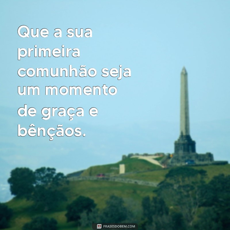 Frases Inspiradoras para Celebrar a Primeira Comunhão: Mensagens e Reflexões 