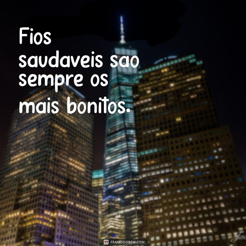 Frases Inspiradoras para Manter Seus Cabelos Hidratados e Radiantes 