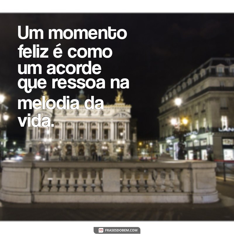 Frases Inspiradoras para Celebrar Momentos Felizes 