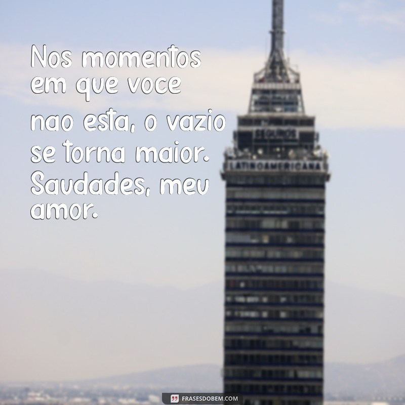 Frases Emocionantes de Saudades para Declarar Seu Amor 