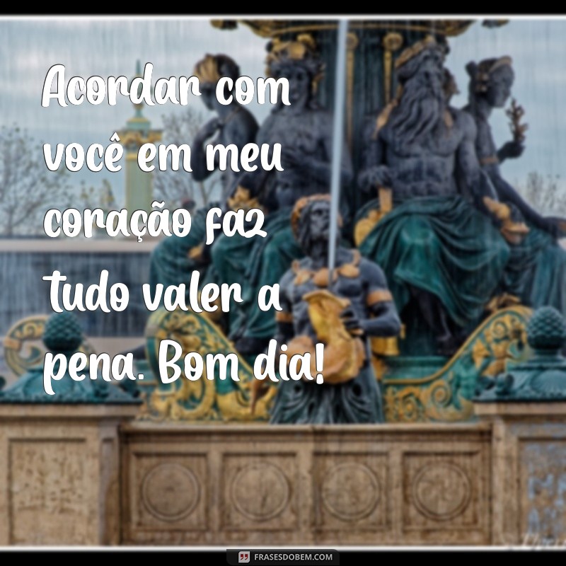 Descubra as Melhores Frases de Bom Dia para Expressar Seu Amor 