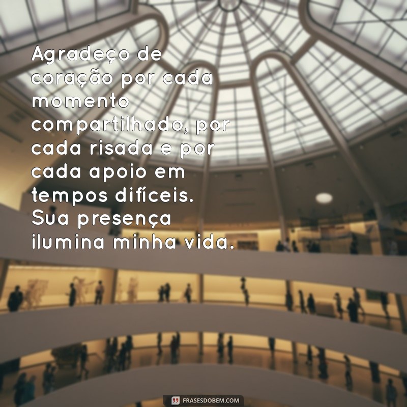 texto de homenagem e agradecimento Agradeço de coração por cada momento compartilhado, por cada risada e por cada apoio em tempos difíceis. Sua presença ilumina minha vida.