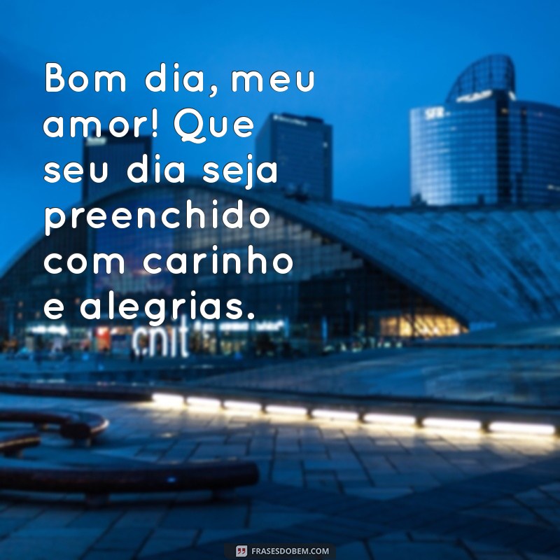 Bom Dia, Amor: Frases Fofo para Começar o Dia com Carinho 