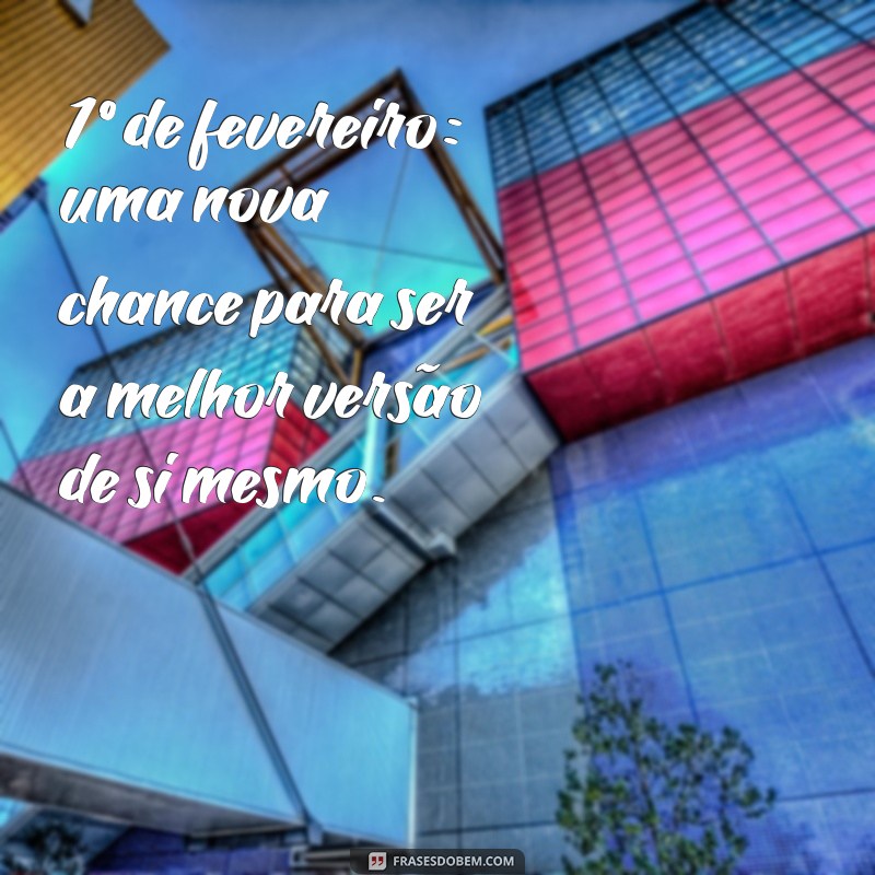 Frases Inspiradoras para Celebrar o Dia 1 de Fevereiro 