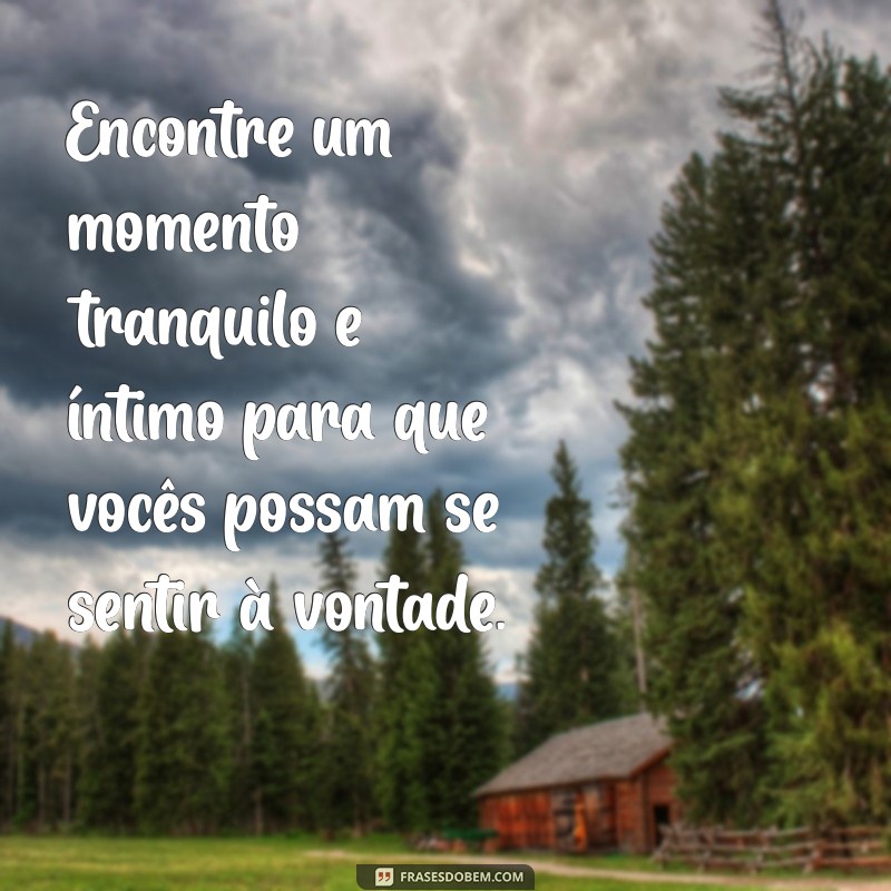 como beijar na boca pela primeira vez Encontre um momento tranquilo e íntimo para que vocês possam se sentir à vontade.