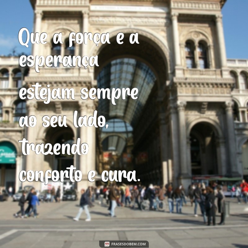 oração para um enfermo grave Que a força e a esperança estejam sempre ao seu lado, trazendo conforto e cura.