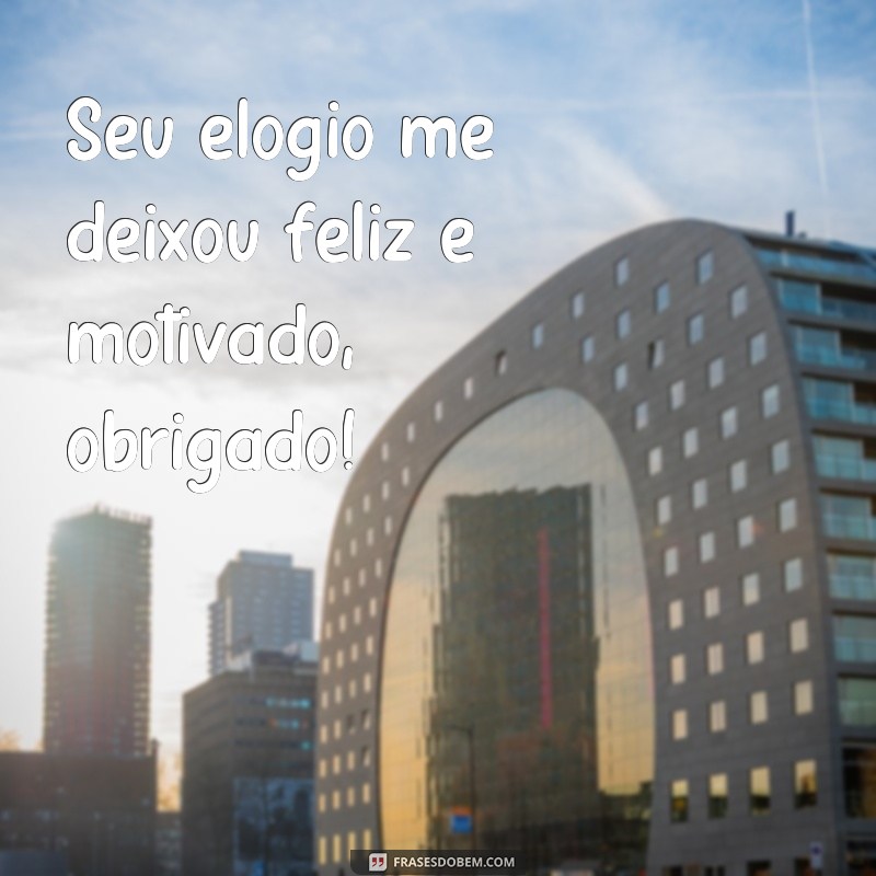 Descubra as melhores frases para responder um elogio com elegância e simpatia 