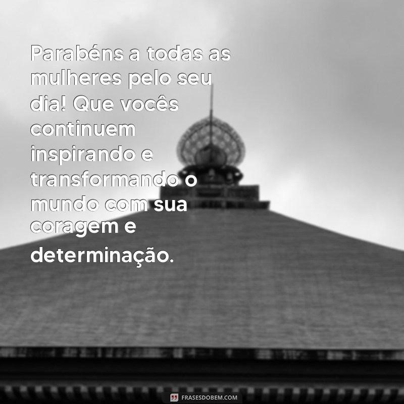 Celebre o Dia da Mulher com Frases Inspiradoras e Felizes 