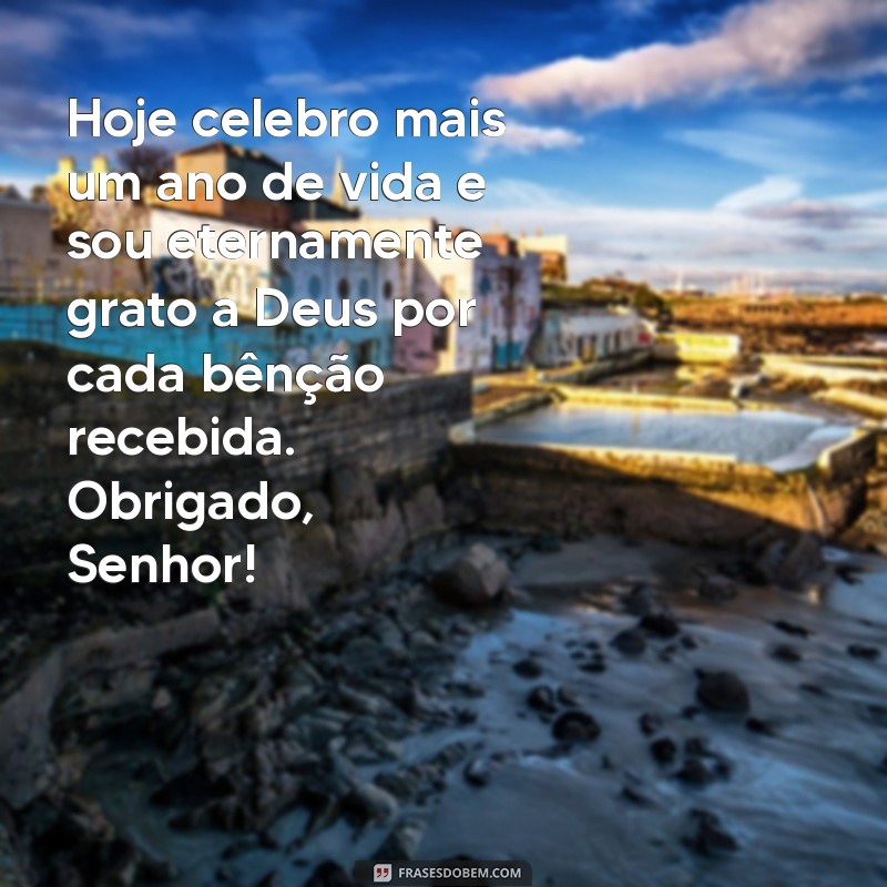 mensagem de agradecimento de aniversário a deus Hoje celebro mais um ano de vida e sou eternamente grato a Deus por cada bênção recebida. Obrigado, Senhor!