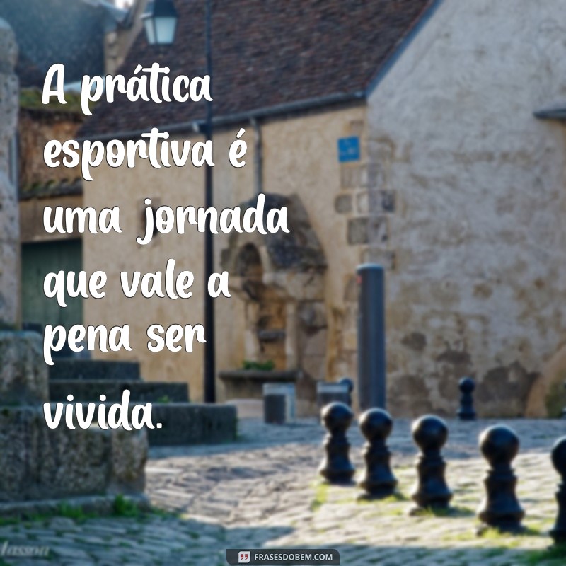 Frases Inspiradoras sobre Educação Física para Motivar seus Alunos 