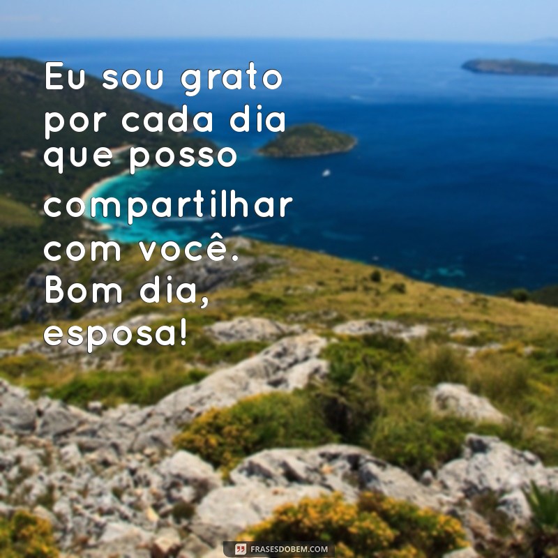 Frases Inspiradoras de Bom Dia para Encantar sua Esposa 