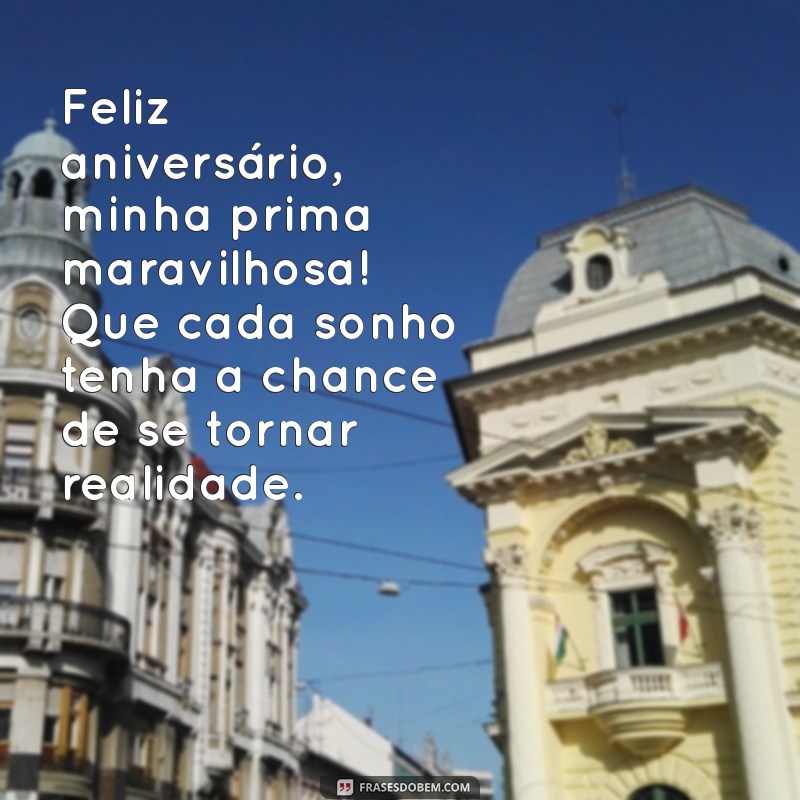 Mensagens Inspiradoras para Aniversário da Prima Querida: Celebre com Amor! 