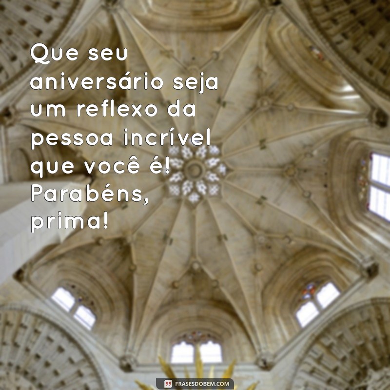 Mensagens Inspiradoras para Aniversário da Prima Querida: Celebre com Amor! 