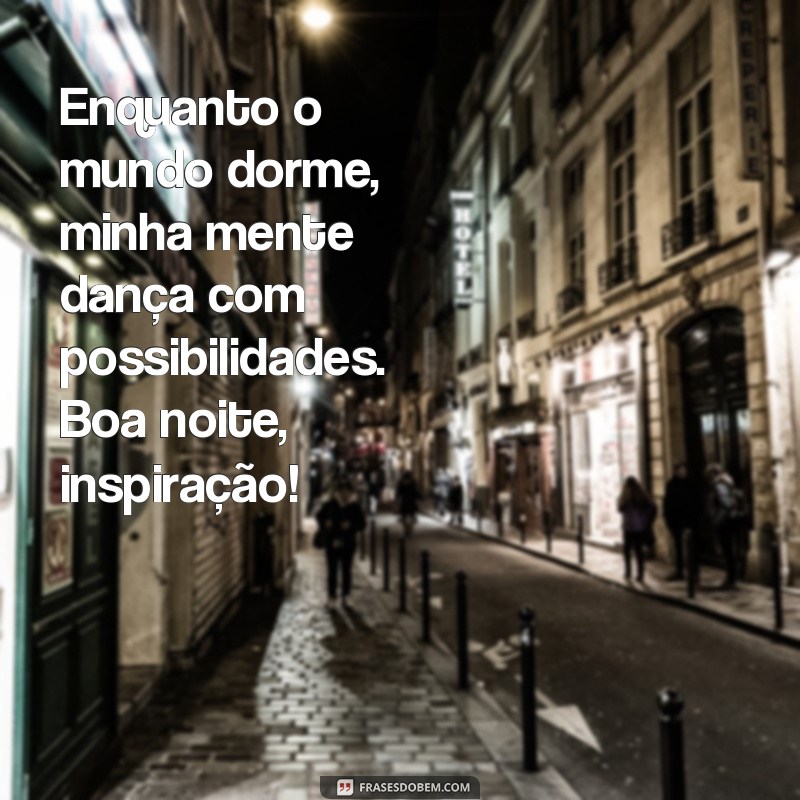 Boa Noite: Frases Inspiradoras para Encerrar o Dia com Positividade 